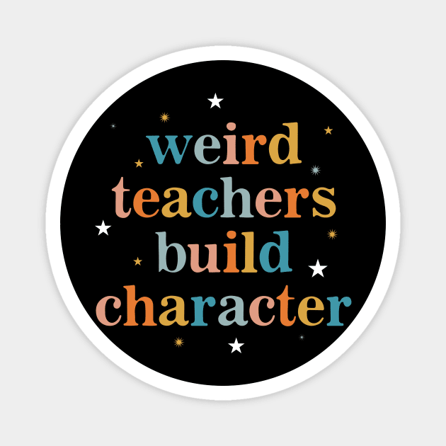 Weird Teachers Build Character Vintage Magnet by unaffectedmoor